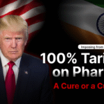 100% Tariffs on Pharma: A Cure or a Curse